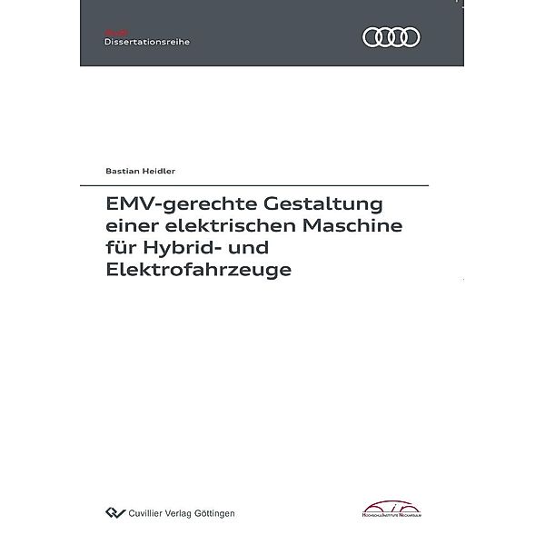 EMV-gerechte Gestaltung einer elektrischen Maschine für Hybrid- und Elektrofahrzeuge / Audi Dissertationsreihe Bd.124
