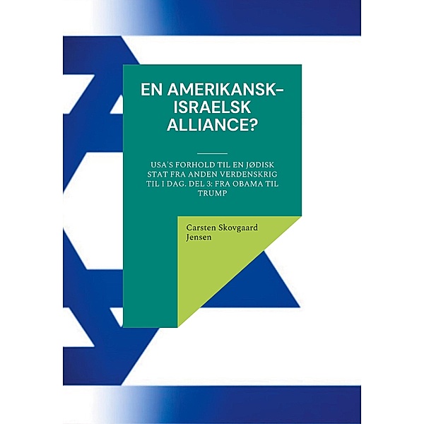 En amerikansk-israelsk alliance? / En amerikansk-israelsk alliance? Bd.3, Carsten Skovgaard Jensen