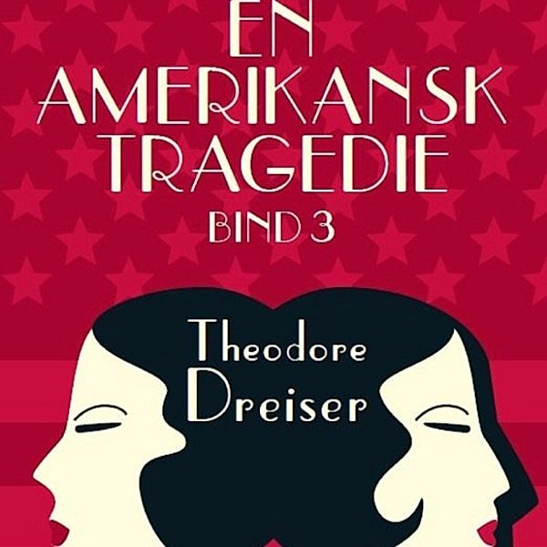 En amerikansk tragedie - 3 - En amerikansk tragedie, bind 3 (uforkortet), Theodore Dreiser