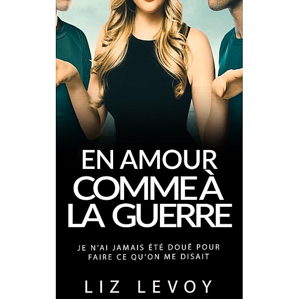 En amour comme à la guerre, Liz Levoy