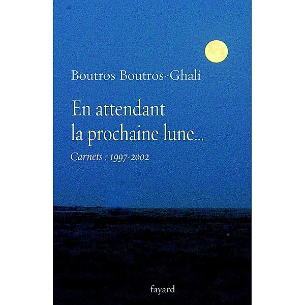 En attendant la prochaine lune... / Documents, Boutros Boutros-Ghali