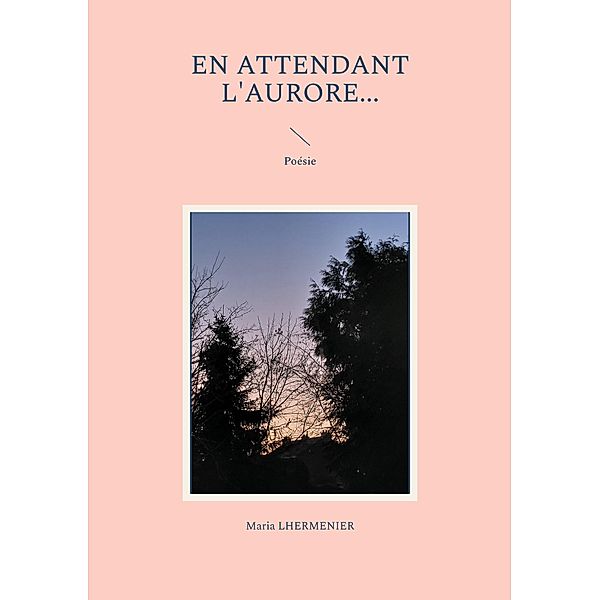 En attendant l'Aurore..., Maria Lhermenier