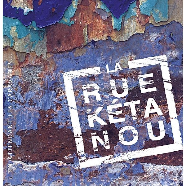 En Attendant Les Caravanes (Vinyl), La Rue Ketanou