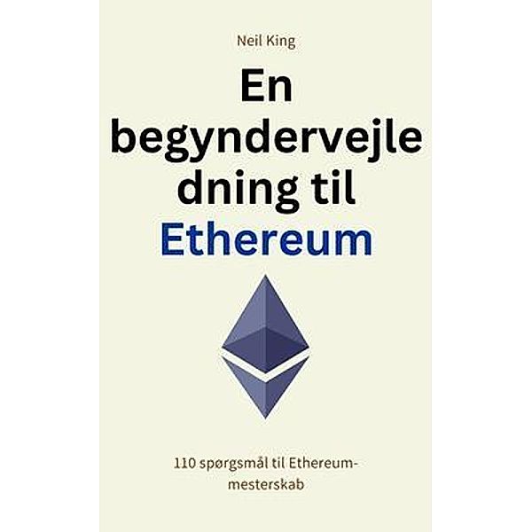 En begyndervejledning til Ethereum, Neil King