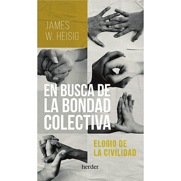 En busca de la bondad colectiva, James W. Heisig