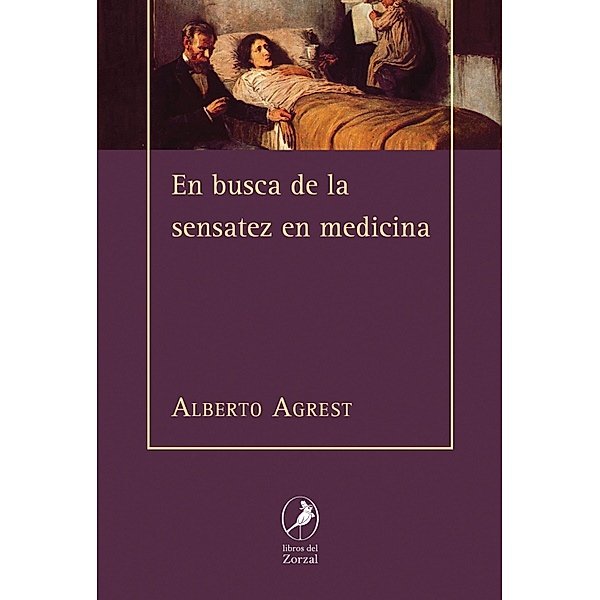 En busca de la sensatez en medicina, Alberto Agrest