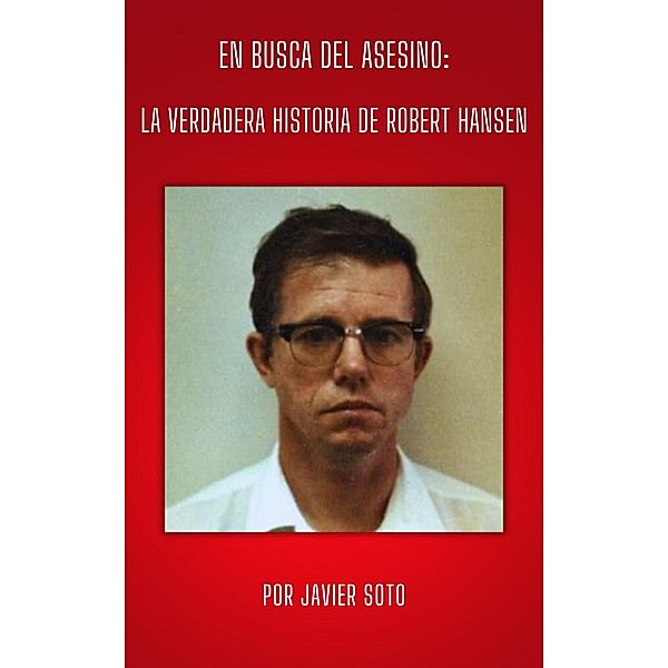 En Busca del Asesino: La Verdadera Historia de Robert Hansen, Javier Soto