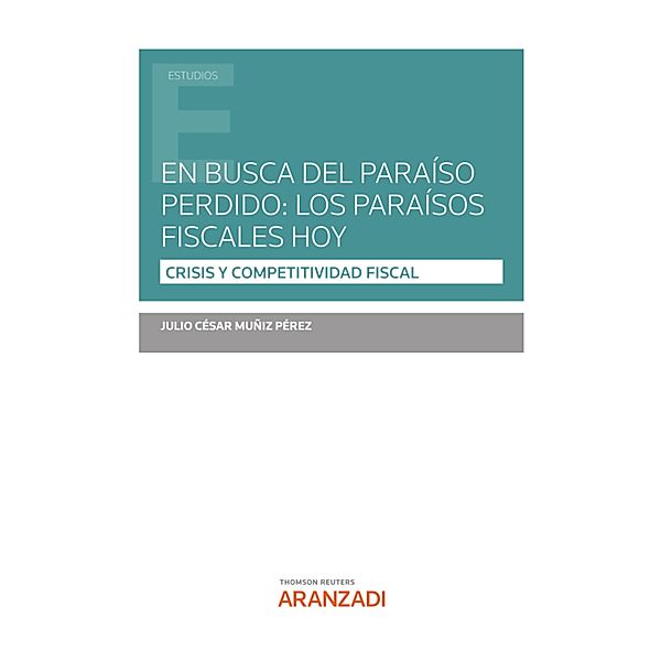 En busca del paraíso perdido: Los paraísos fiscales hoy / Estudios, Julio César Muñiz Pérez