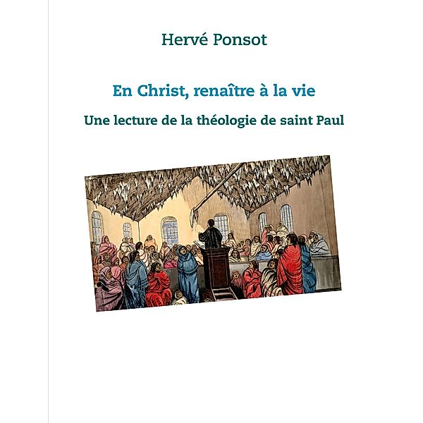 En Christ, renaître à la vie, Hervé Ponsot