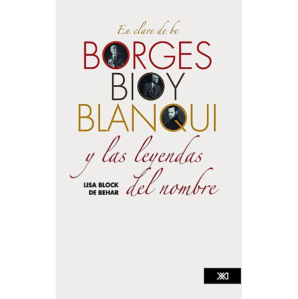 En clave de be. Borges, Bioy, Blanqui y las leyendas del nombre / Linguística y teoría literaria, Lisa Block de Behar