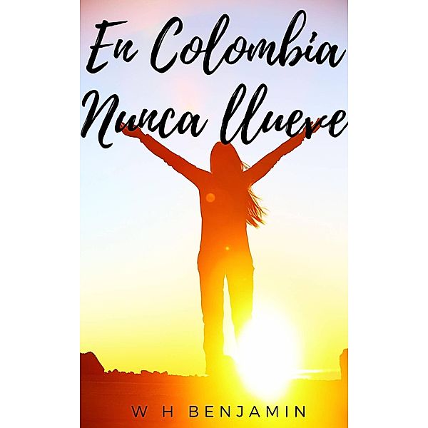 En Colombia nunca llueve, W H Benjamin