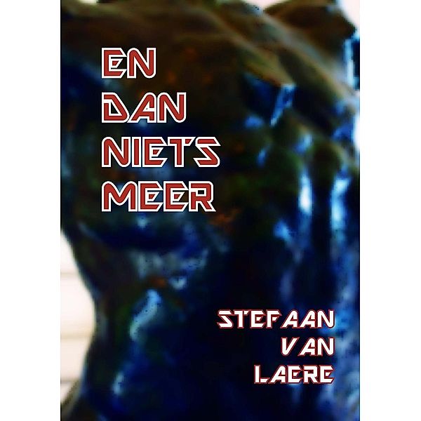 En dan niets meer (George Bracke Thriller, #7), Stefaan van Laere