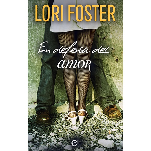 En defensa del amor / eLit, Lori Foster