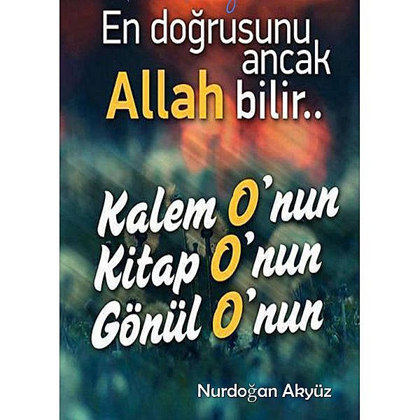 En Dogrusunu Ancak ALLAH Bilir.., Nurdogan Akyüz, Abdullah Eymen, Elmalili M. Hamdi Yazir