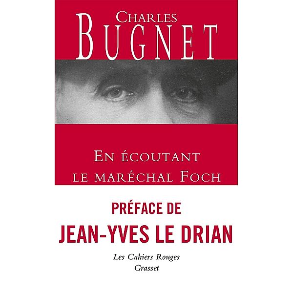 En écoutant le Maréchal Foch / Les Cahiers Rouges, Bugnet Charles