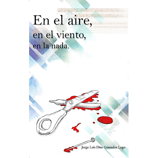 En el aire, en el viento, en la nada, Jorge Luis Diaz Granados Lugo (J. L. Diazgranados)