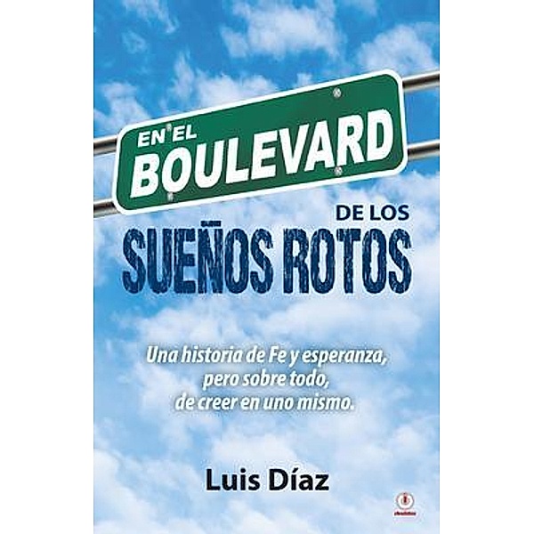 En el boulevard de los sueños rotos / ibukku, LLC, Luis Díaz