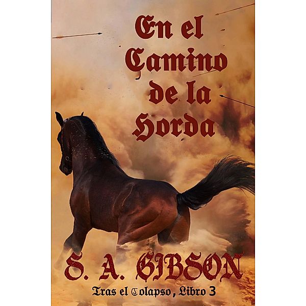 En el camino de la horda (Tras el Colapso, #3) / Tras el Colapso, S. A. Gibson