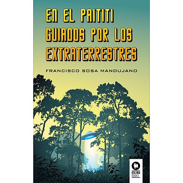 En el Paititi guiados por los extraterrestres, Francisco Sosa Mandujano