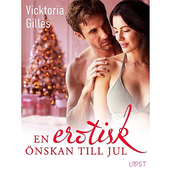 En erotisk önskan till jul - erotisk julnovell, Vicktoria Gilles