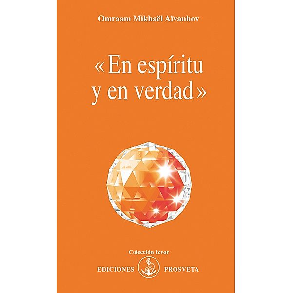 En espíritu y en verdad / Izvors Bd.235, Omraam Mikhaël Aïvanhov