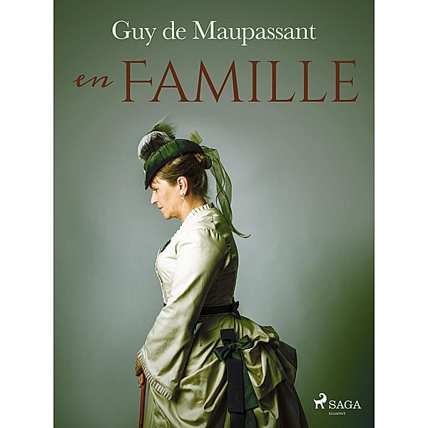 En Famille / Grands Classiques, Guy de Maupassant