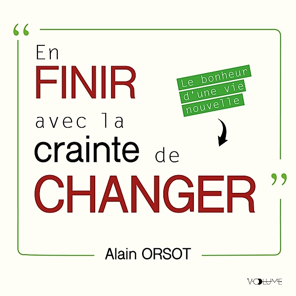 En finir avec la crainte de changer, Alain Orsot