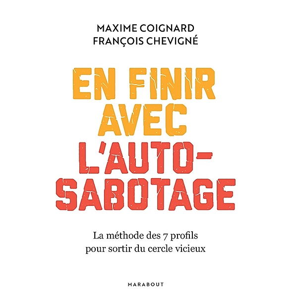 En finir avec l'auto-sabotage / Essais Bien-être - Psy, Maxime Coignard, François Chevigné