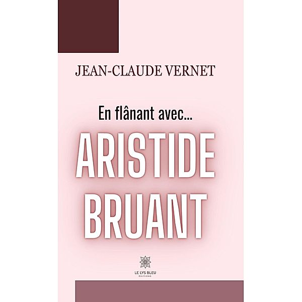 En flânant avec... Aristide Bruant, Jean-Claude Vernet