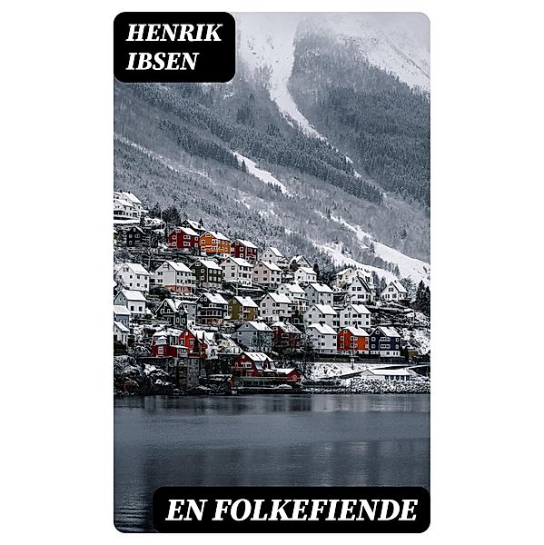 En folkefiende, Henrik Ibsen