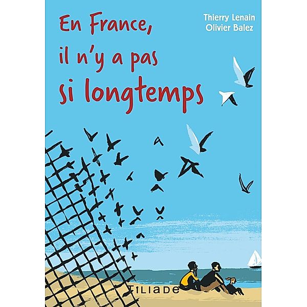 En France, il n y a pas si longtemps, Thierry Lenain, Olivier Balez