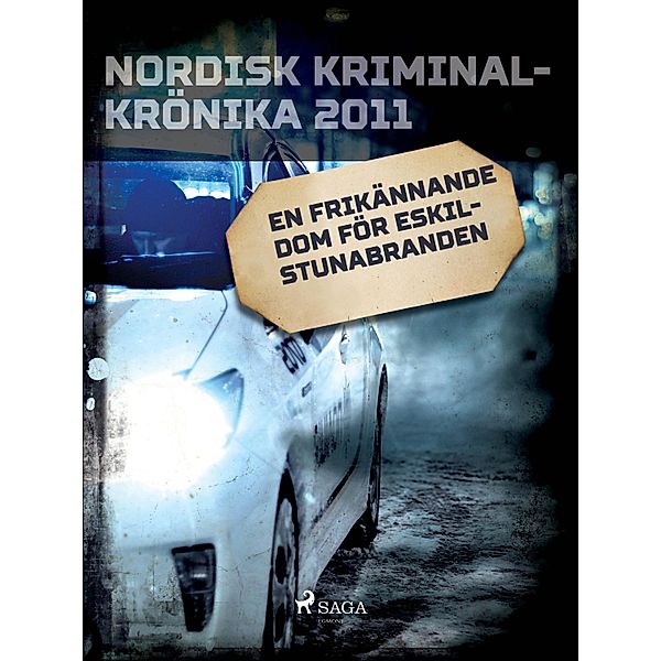 En frikännande dom för Eskilstunabranden / Nordisk kriminalkrönika 10-talet