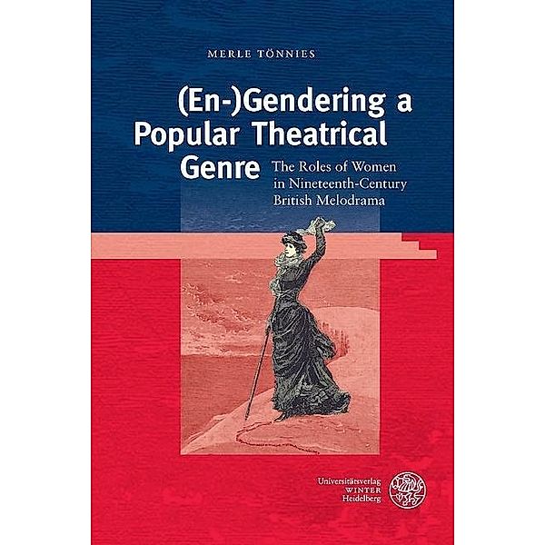 (En-)Gendering a Popular Theatrical Genre / Anglistische Forschungen Bd.443, Merle Tönnies