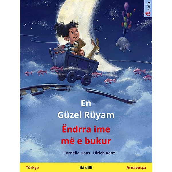 En Güzel Rüyam - Ëndrra ime më e bukur (Türkçe - Arnavutça) / Sefa iki dilli resimli kitaplari, Cornelia Haas