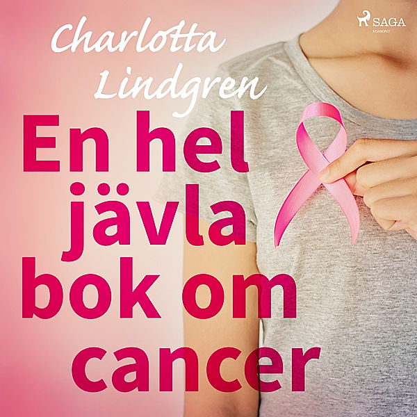 En hel jävla bok om cancer, Charlotta Lindgren