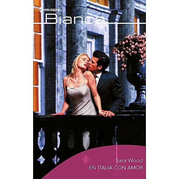 En italia con amor / Bianca, Sara Wood