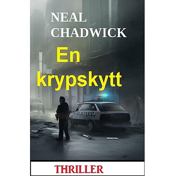 En krypskytt: Thriller, Neal Chadwick