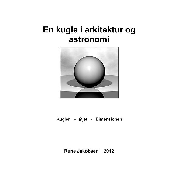 En kugle i arkitektur og astronomi, Rune Jakobsen