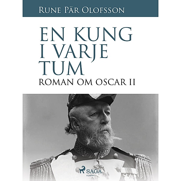 En kung i varje tum : roman om Oscar II, Rune Pär Olofsson