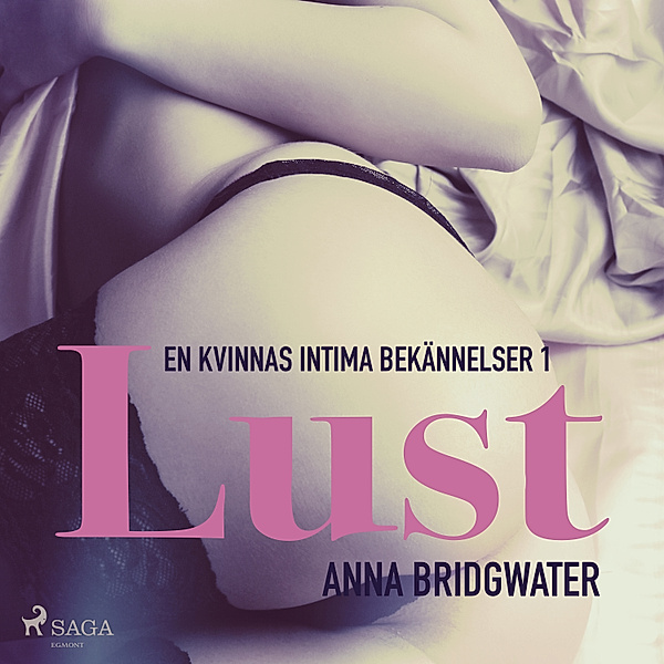 En kvinnas intima bekännelser - 1 - Lust - en kvinnas intima bekännelser 1, Anna Bridgwater