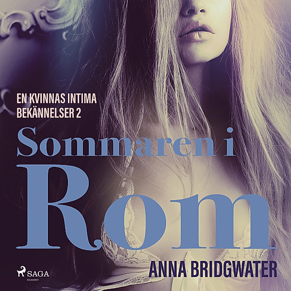 En kvinnas intima bekännelser - 2 - Sommaren i Rom - En kvinnas intima bekännelser 2, Anna Bridgwater