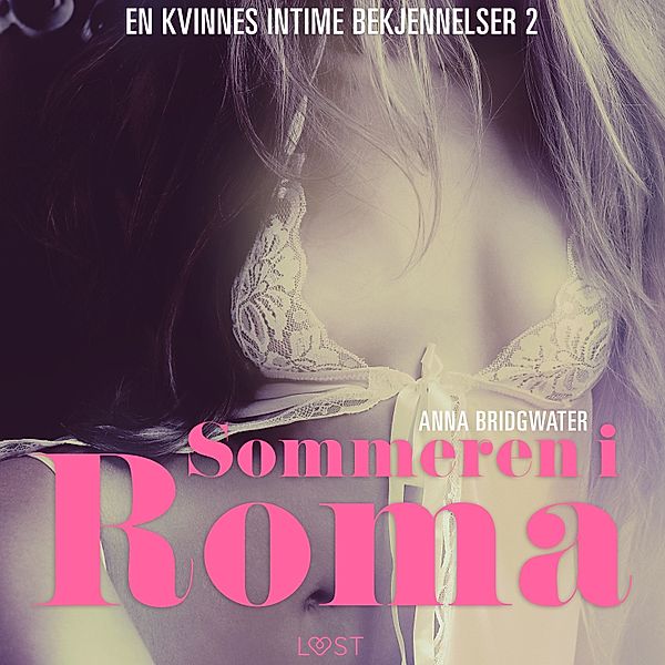 En kvinnes intime bekjennelser - 2 - Sommeren i Roma - en kvinnes intime bekjennelser 2, Anna Bridgwater