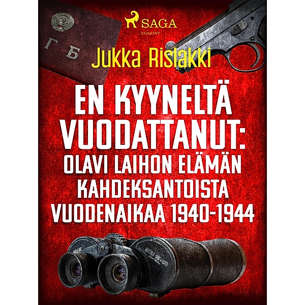 En kyyneltä vuodattanut: Olavi Laihon elämän kahdeksantoista vuodenaikaa 1940-1944, Jukka Rislakki
