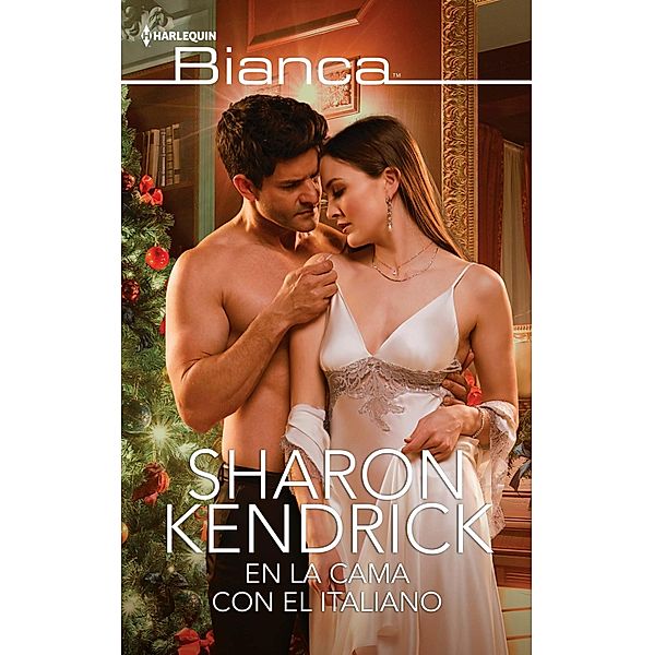 En la cama con el italiano / Bianca, Sharon Kendrick