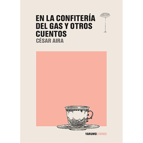 En la Confitería del Gas y otros cuentos, César Aira