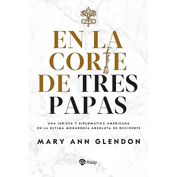 En la corte de tres papas / Biografías y Testimonios, Mary Ann Glendon