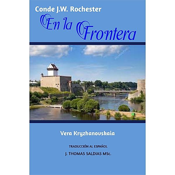 En la Frontera (Conde J.W. Rochester) / Conde J.W. Rochester, Vera Kryzhanovskaia, Conde J. W. Rochester, J. Thomas Saldias MSc.