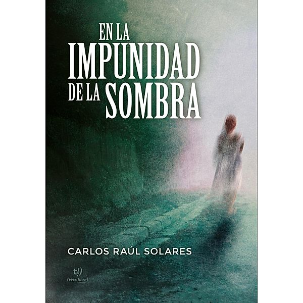En la impunidad de la sombra, Carlos Raúl Solares