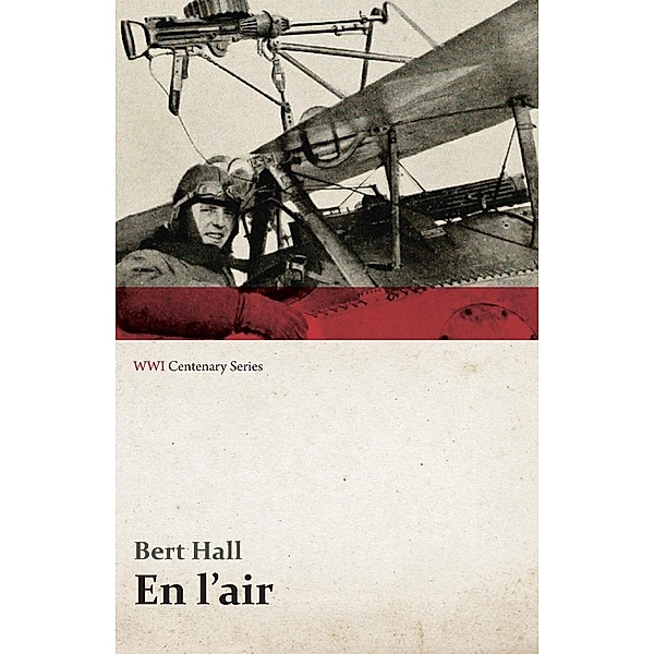 En L'Air (WWI Centenary Series), Bert Hall