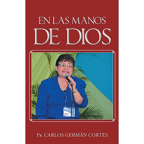 En Las Manos De Dios, Pr. Carlos Germán Cortés